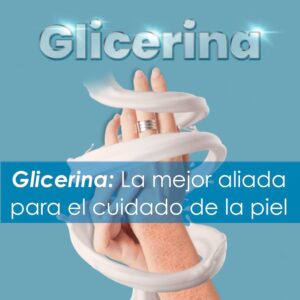 Glicerina: La mejor aliada para el cuidado de la piel